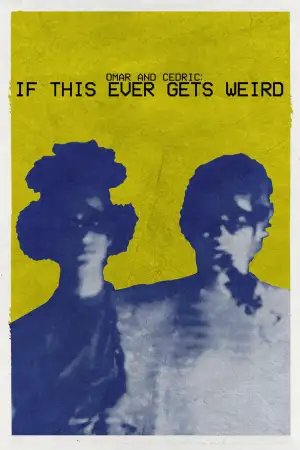 Poster to the movie "Omar and Cedric: If This Ever Gets Weird" #850215