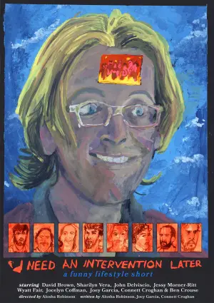 Movie poster "I Need an Intervention Later"