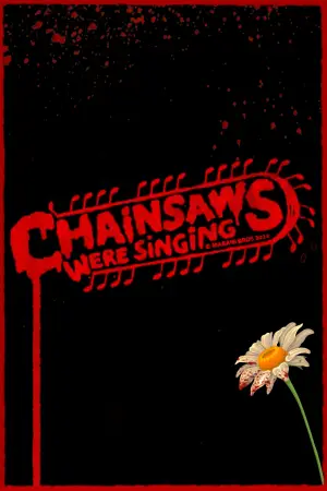 Poster to the movie "Chainsaws Were Singing" #819952