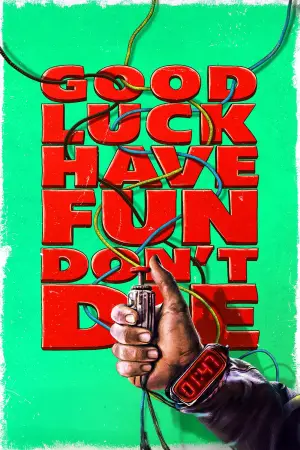 Poster to the movie "Good Luck, Have Fun, Don