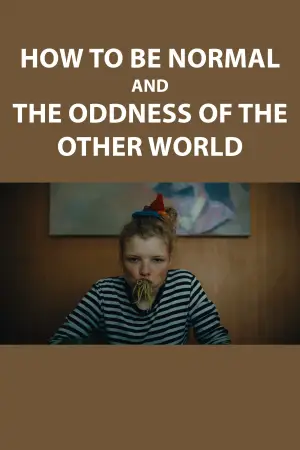 Poster to the movie "How to Be Normal and the Oddness of the Other World" #781590