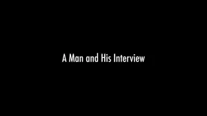 Backdrop to the movie "A Man and His Interview" #468739