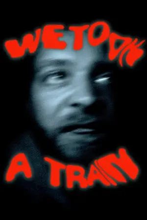 Poster to the movie "We Took A Train" #543856
