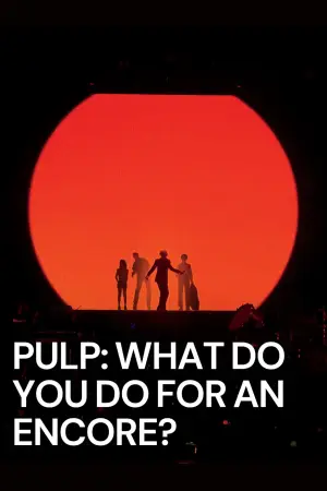 Poster to the movie "Pulp: What Do You Do for an Encore?" #935115