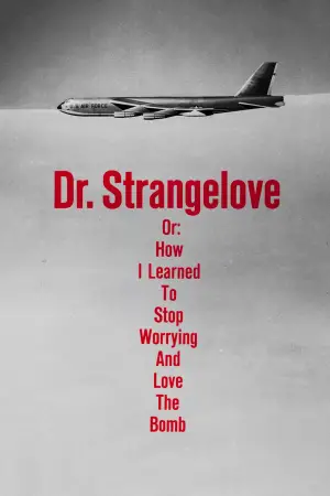 Poster to the movie "Dr. Strangelove or: How I Learned to Stop Worrying and Love the Bomb" #659064