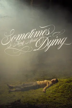 Movie poster "Sometimes I Think About Dying"
