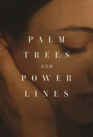Poster to the movie "Palm Trees and Power Lines" #354693