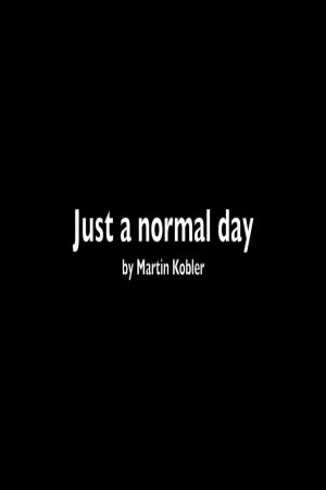 Poster to the movie "Just a normal day - First Film" #199667