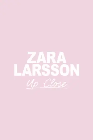 Poster to the movie "Zara Larsson - Up Close" #602907