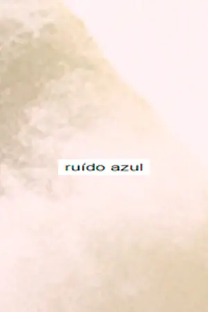 Poster to the movie "Ruído Azul" #434732