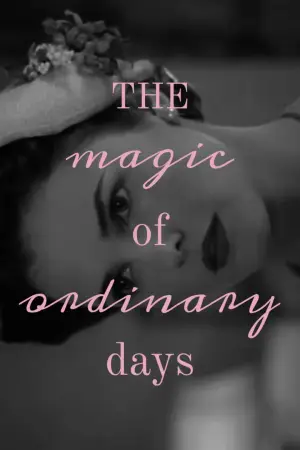 Poster to the movie "The Magic of Ordinary Days" #882823