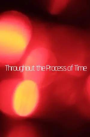 Poster to the movie "Throughout the Process of Time" #192959