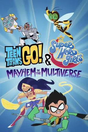 Poster to the movie "Teen Titans Go! & DC Super Hero Girls: Mayhem in the Multiverse" #339215