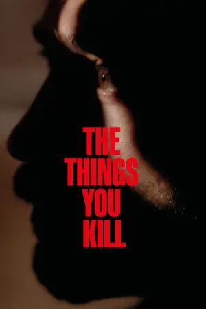 Poster to the movie "The Things You Kill" #537336