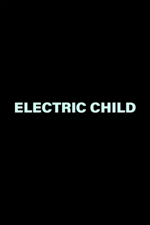 Poster to the movie "Electric Child" #652560