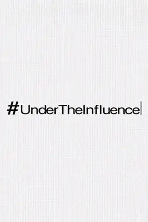 Movie poster "#UnderTheInfluence"
