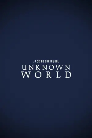 Jack Hodgkinson: Unknown World