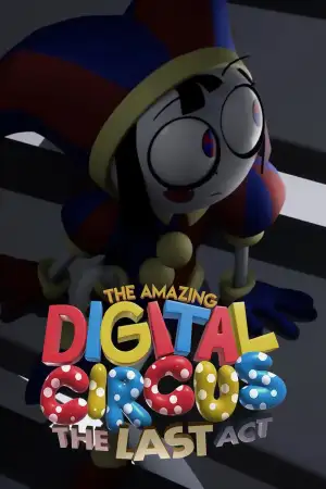Poster to the movie "The Amazing Digital Circus: The Last Act" #925265