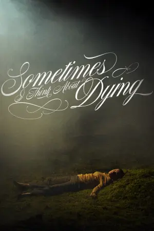 Poster to the movie "Sometimes I Think About Dying" #760520