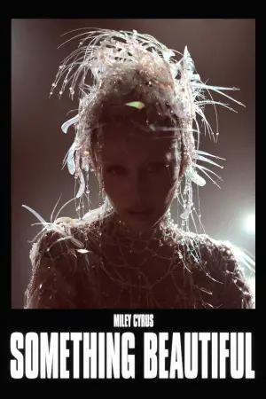 Poster to the movie "Miley Cyrus: Something Beautiful" #713947
