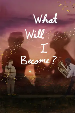 Poster to the movie "What Will I Become?" #859763