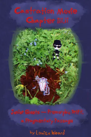 Poster to the movie "Castration Movie Chapter iii. Junior Ghosts—Premorphic Drift; a fragmentary passage" #928410