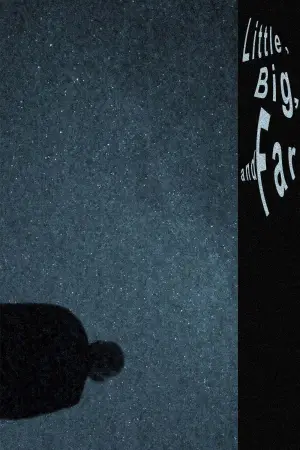 Poster to the movie "Little, Big, and Far" #799686