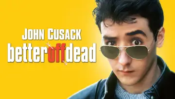Backdrop to the movie "Better Off Dead..." #997306