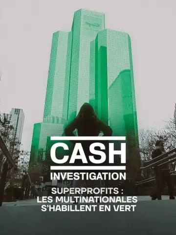 Cash Investigation “Superprofits : les multinationales s'habillent en vert” Poster