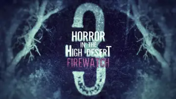 Backdrop to the movie "Horror in the High Desert 3: Firewatch" #1086424