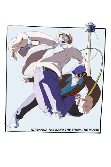 Poster to the movie "Nirvanna the Band the Show the Movie" #816667