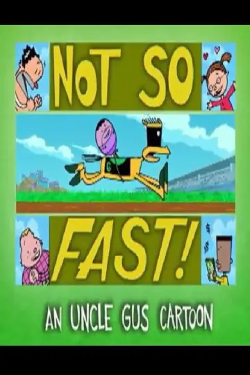 Uncle Gus: Not So Fast! Poster
