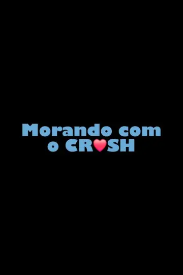 Morando com o Crush Poster