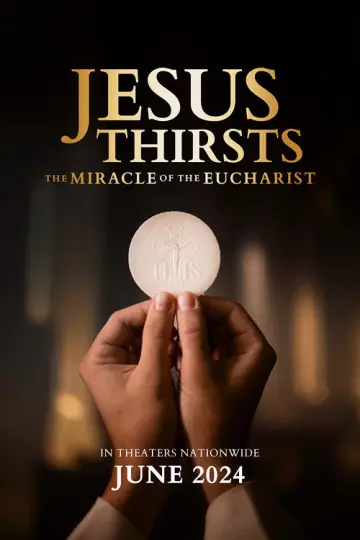 Poster to the movie "Jesus Thirsts: The Miracle of the Eucharist" #1112382