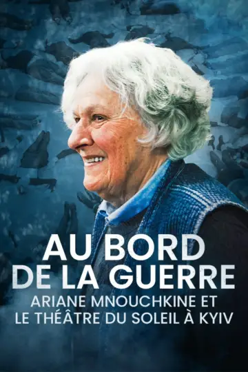 Poster to the movie "Aux bords de la guerre, Ariane Mnouchkine et le Théâtre du Soleil à Kyiv" #1015932