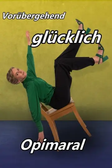 Vorübergehend glücklich - Opimaral Poster