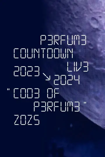 Perfume Countdown Live 2023→2024 “COD3 OF P3RFUM3” ZOZ5 Poster