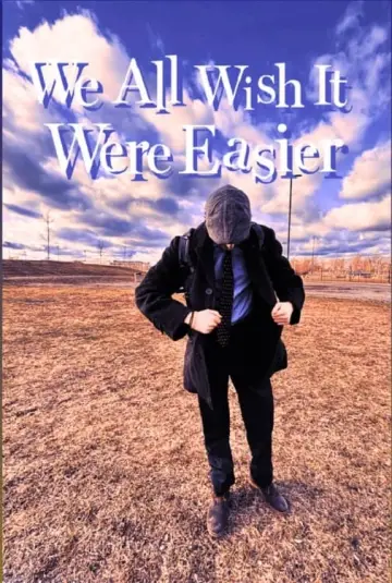 Poster to the movie "We All Wish It Were Easier" #424057
