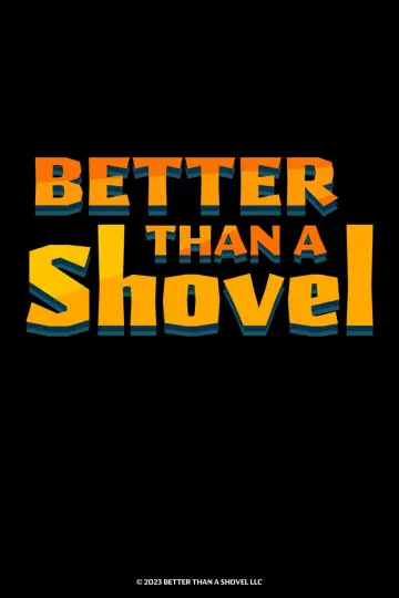Better Than A Shovel Poster