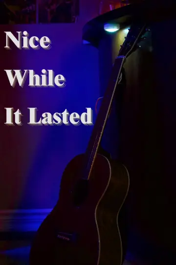 Poster to the movie "Nice While it Lasted" #1086067