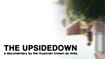 the upsidedown - a documentary by mike. Poster