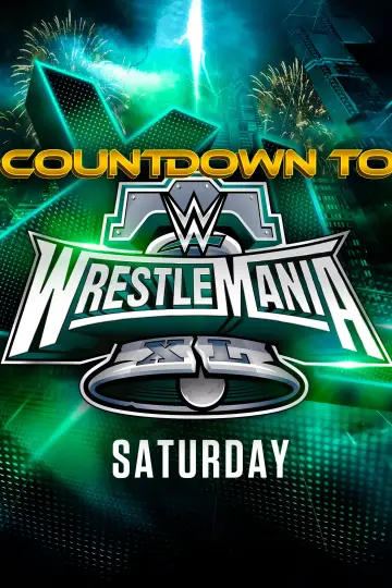 WWE Countdown to WrestleMania XL Saturday Poster