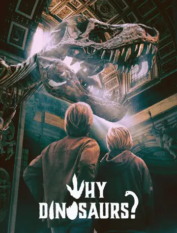 Poster to the movie "WHY DINOSAURS?" #1101015