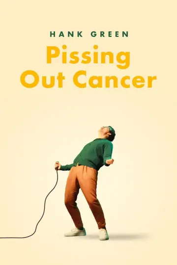 Poster to the movie "Hank Green: Pissing Out Cancer" #876411