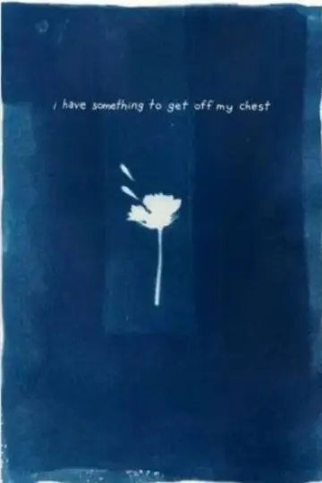 Poster to the movie "I Have Something To Get Off My Chest" #1115823