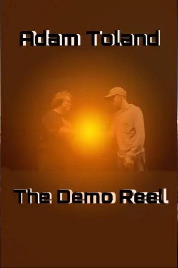 Adam Toland: The Demo Reel Poster