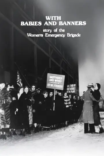 With Babies and Banners: Story of the Women's Emergency Brigade