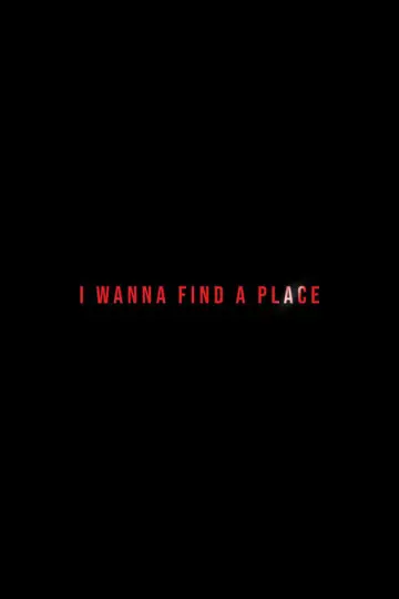 Poster to the movie "I Wanna Find a Place" #1138118