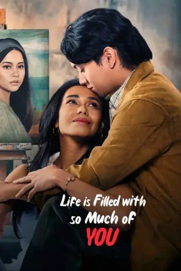 Life is Filled with So Much of You Poster