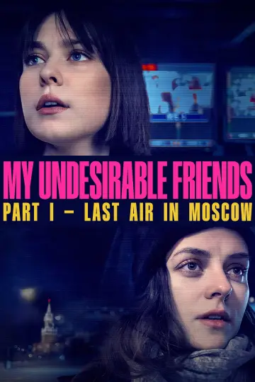 Poster to the movie "My Undesirable Friends: Part I - Last Air in Moscow" #1770294